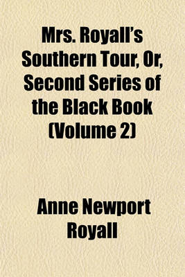 Book cover for Mrs. Royall's Southern Tour, Or, Second Series of the Black Book (Volume 2)