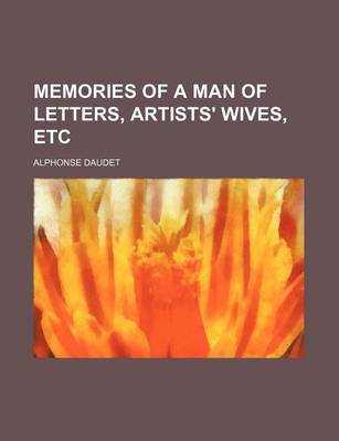 Book cover for Memories of a Man of Letters, Artists' Wives, Etc