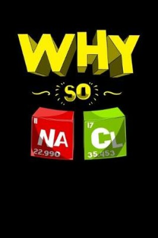 Cover of Why So Na Cl