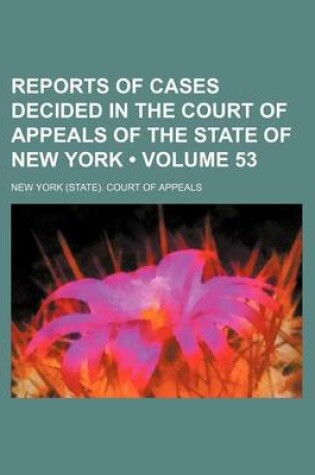 Cover of Reports of Cases Decided in the Court of Appeals of the State of New York (Volume 53)