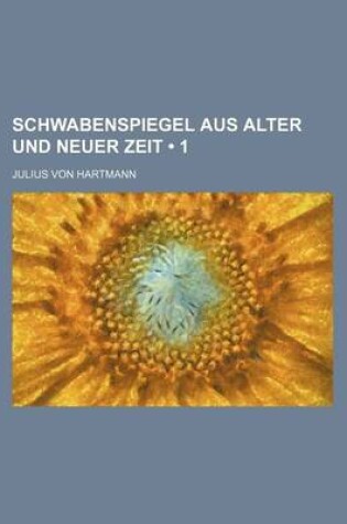 Cover of Schwabenspiegel Aus Alter Und Neuer Zeit (1)