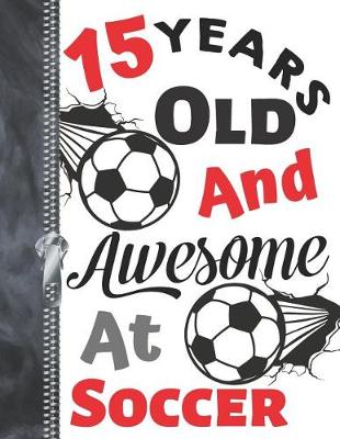 Book cover for 15 Years Old and Awesome at Soccer