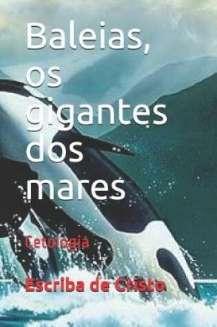 Cover of Baleias, os gigantes dos mares