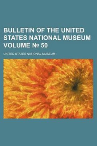 Cover of Bulletin of the United States National Museum Volume 50