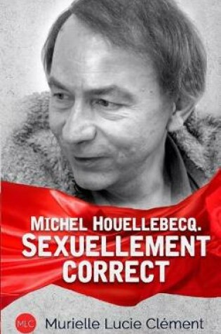 Cover of Michel Houellebecq. Sexuellement correct