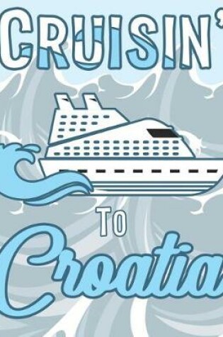 Cover of Cruisin' to Croatia