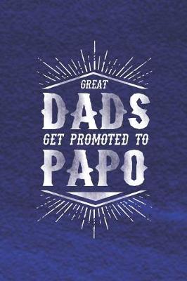 Book cover for Great Dads Get Promoted To Papo