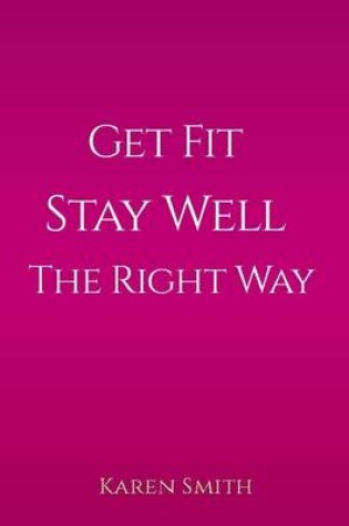 Cover of Get Fit Stay Well the Right Way