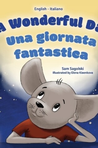 Cover of A Wonderful Day (English Italian Bilingual Book for Kids)