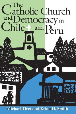 Book cover for The Catholic Church and Democracy in Chile and Peru