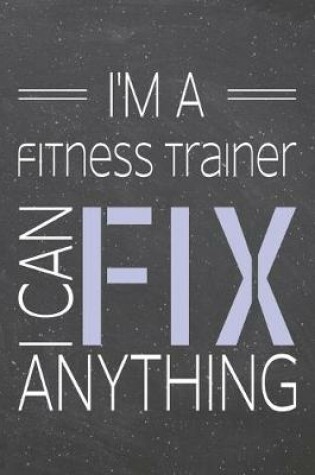 Cover of I'm a Fitness Trainer I Can Fix Anything