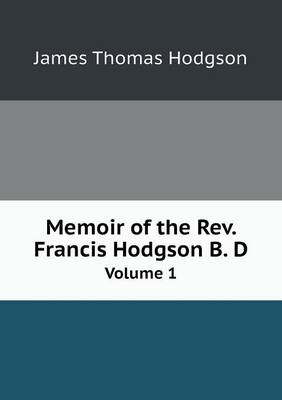 Book cover for Memoir of the Rev. Francis Hodgson B. D Volume 1