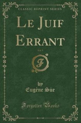 Cover of Le Juif Errant, Vol. 5 (Classic Reprint)