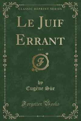 Book cover for Le Juif Errant, Vol. 5 (Classic Reprint)