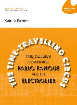 Book cover for The Time-Travelling Circus: The Dossier concerning Pablo Fanque and the Electrolier