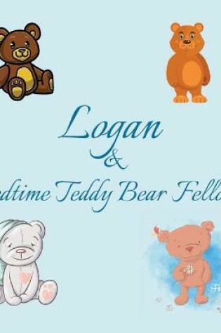 Cover of Logan & Bedtime Teddy Bear Fellows