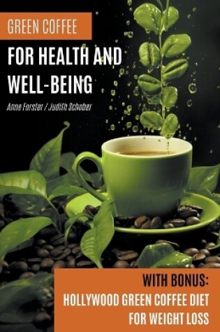 Cover of Green Coffee For Health and Well-Being