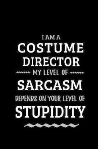 Cover of Costume Director - My Level of Sarcasm Depends On Your Level of Stupidity