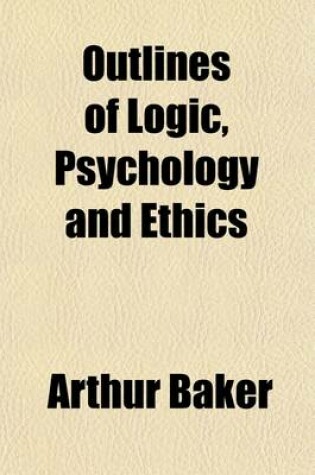 Cover of Outlines of Logic, Psychology and Ethics