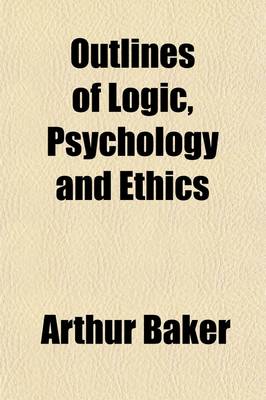 Book cover for Outlines of Logic, Psychology and Ethics