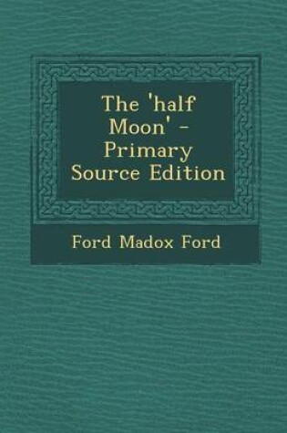 Cover of The 'Half Moon' - Primary Source Edition