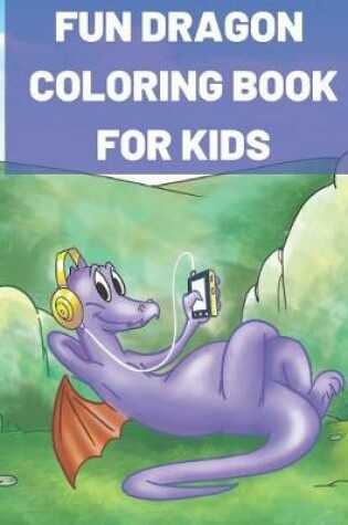 Cover of Fun Dragon Coloring Book for Kids