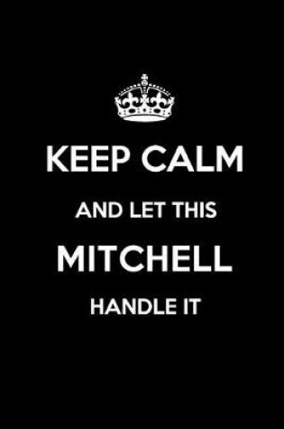 Cover of Keep Calm and Let This Mitchell Handle It