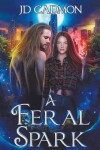 Book cover for A Feral Spark