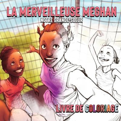 Book cover for La Merveilleuse Meghan Notre Grande-soeur Livre De Coloriage