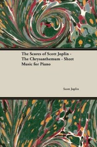 Cover of The Scores of Scott Joplin - The Chrysanthemum - Sheet Music for Piano