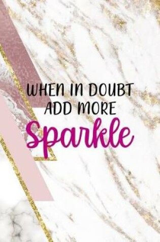 Cover of When In Doubt Add More Sparkle