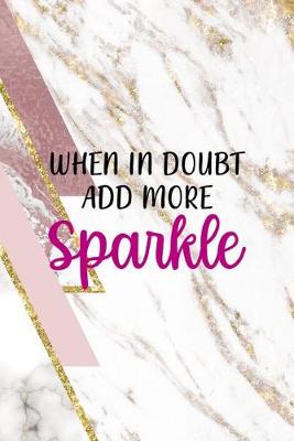 Book cover for When In Doubt Add More Sparkle