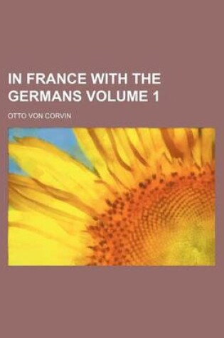 Cover of In France with the Germans Volume 1