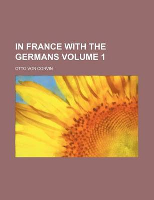 Book cover for In France with the Germans Volume 1