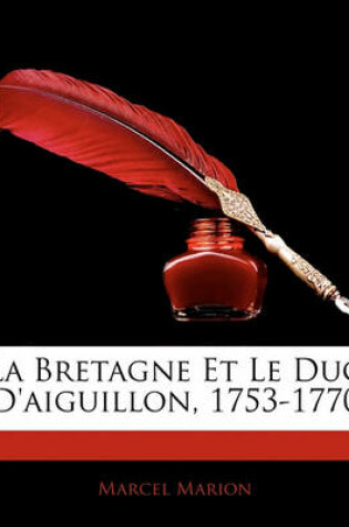 Cover of La Bretagne Et Le Duc D'Aiguillon, 1753-1770