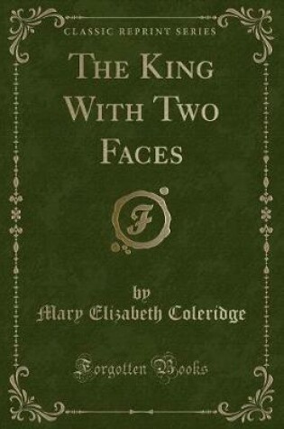 Cover of The King with Two Faces (Classic Reprint)