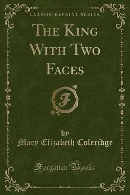 Book cover for The King with Two Faces (Classic Reprint)