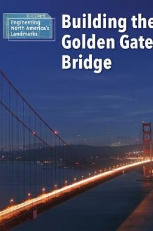 Cover of Building the Golden Gate Bridge