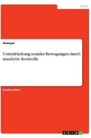 Cover of Unterdruckung sozialer Bewegungen durch staatliche Kontrolle