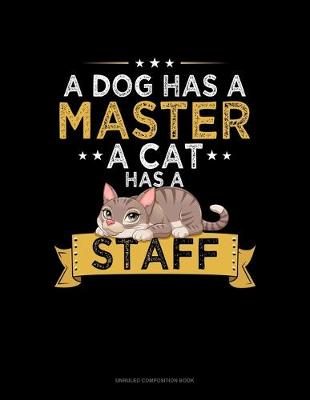 Cover of A Dog Has A Master A Cat Has A Staff