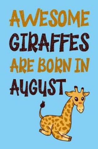 Cover of Awesome Giraffes Are Born in August