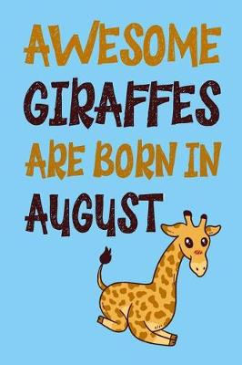 Book cover for Awesome Giraffes Are Born in August