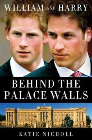 Cover of William and Harry: Behind the Palace Walls
