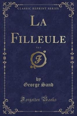 Book cover for La Filleule, Vol. 1 (Classic Reprint)