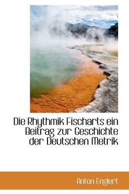 Book cover for Die Rhythmik Fischarts Ein Beitrag Zur Geschichte Der Deutschen Metrik