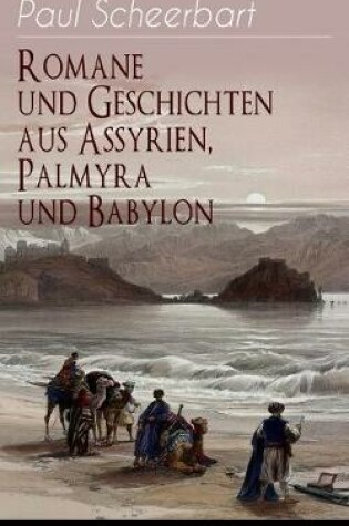 Cover of Romane und Geschichten aus Assyrien, Palmyra und Babylon