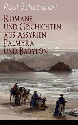 Book cover for Romane und Geschichten aus Assyrien, Palmyra und Babylon