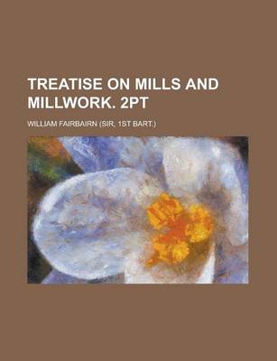 Book cover for Treatise on Mills and Millwork. 2pt