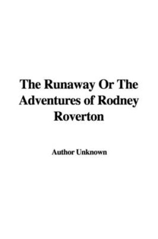 Cover of The Runaway or the Adventures of Rodney Roverton