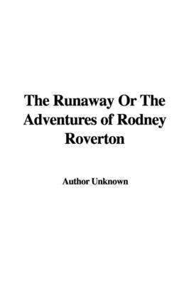 Book cover for The Runaway or the Adventures of Rodney Roverton